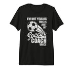 Im Not Yelling This Is Just My Soccer T-Shirt - Unique Graphic Unisex
