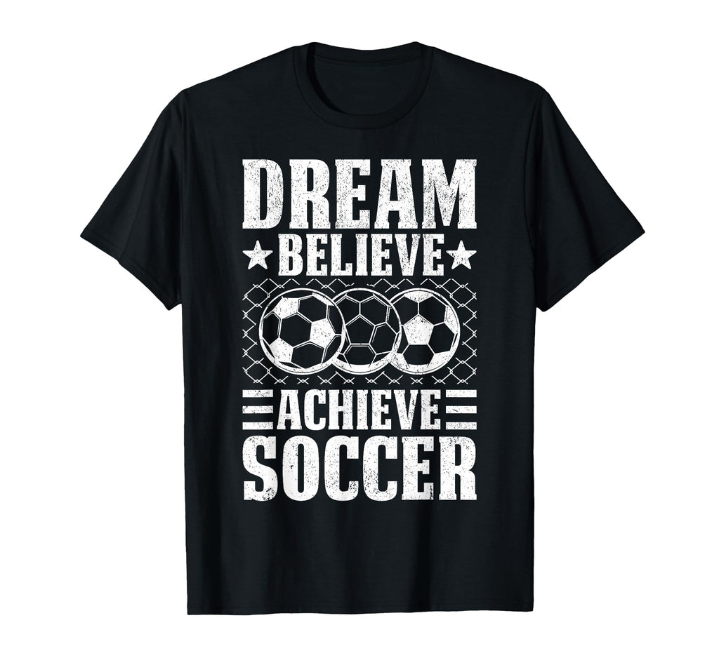 Dream Believe Achieve Soccer Motivation T-Shirt - Unique Graphic Men Women