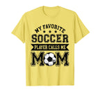 Soccer Mom My Favorite Soccer Player T-Shirt - Unique Graphic for Adults
