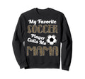 My Favorite Soccer Player Calle Sweatshirt - Fun Novelty Design for Adults