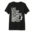 Eat Sleep Soccer Dance Repeat Sport T-Shirt - Graphic Print Men Women