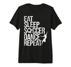 Eat Sleep Soccer Dance Repeat Sport T-Shirt - Graphic Print Men Women