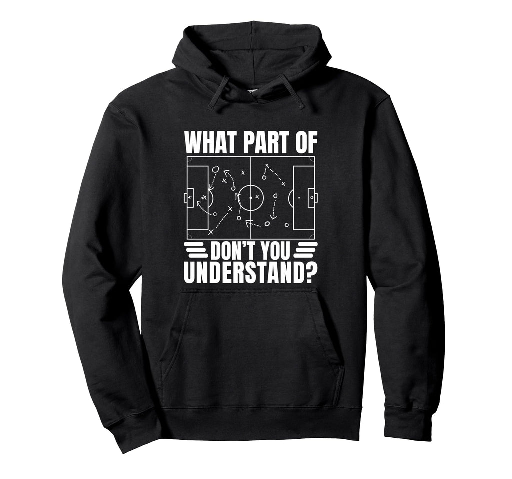 Funny Soccer Coach Gift What Part Dont Hoodie - Custom Art Print Unisex