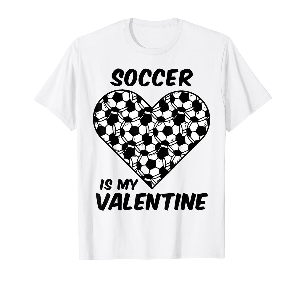 Soccer Is My Valentine Funny T-Shirt - Novelty Apparel for Adults