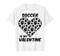 Soccer Is My Valentine Funny T-Shirt - Novelty Apparel for Adults