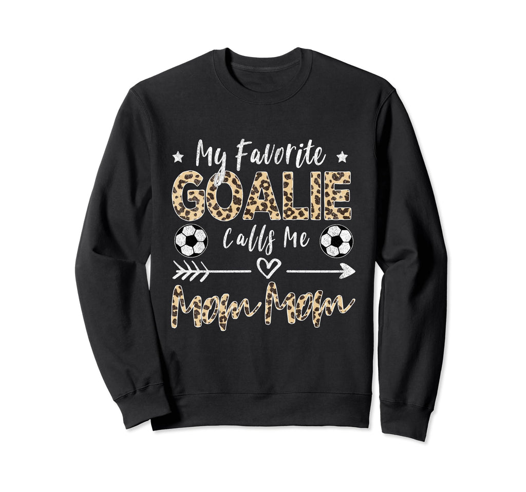 My Favorite Goalie Calls Me Mom Sweatshirt - Novelty Apparel for Adults