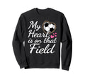 My Heart Is That Field Soccer Mom Sweatshirt - Streetwear Style Unisex