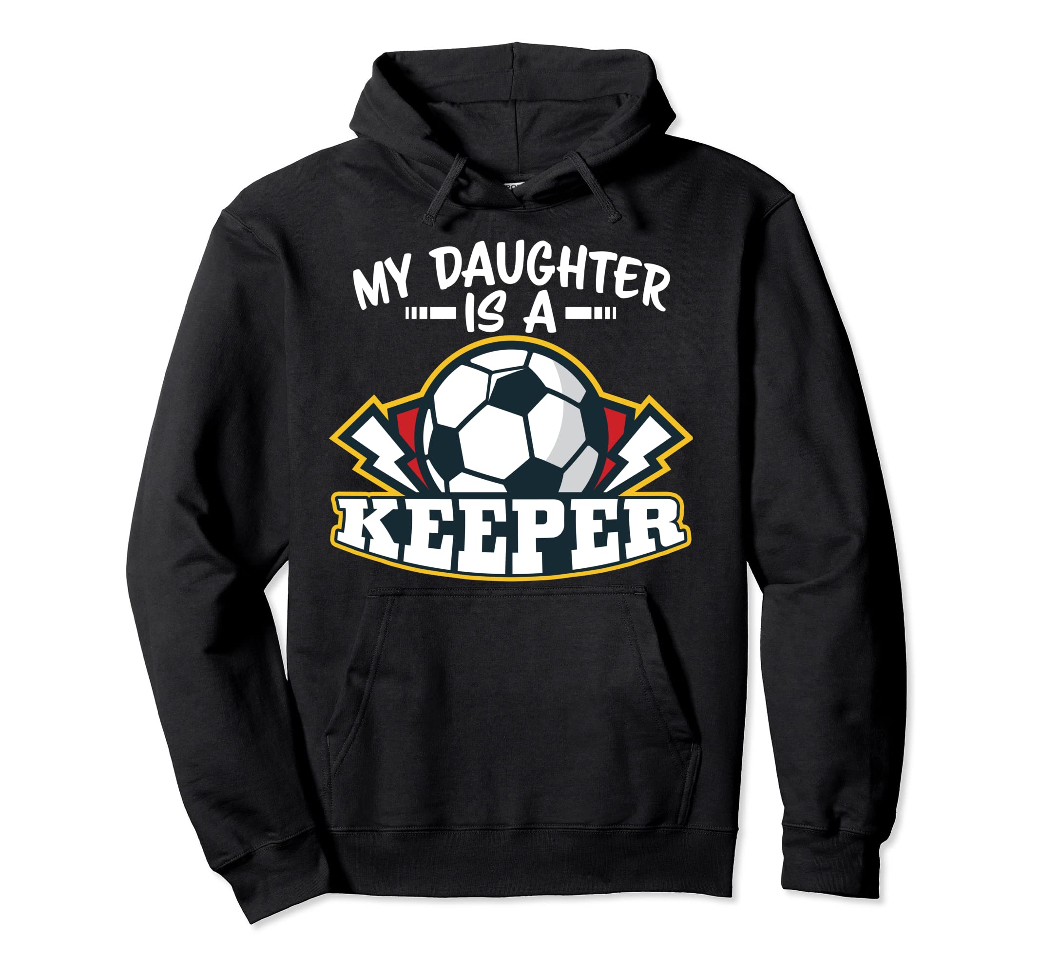 My Daughter Is Keeper Soccer Goalie Hoodie - Casual Everyday Wear Unisex