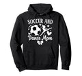 Soccer And Dance Mom Dancer And Soccer Hoodie - Unique Graphic for Adults