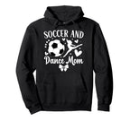 Soccer And Dance Mom Dancer And Soccer Hoodie - Unique Graphic for Adults