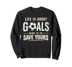 Life Is About Goals Mine Is To Sweatshirt - Custom Art Print for Adults