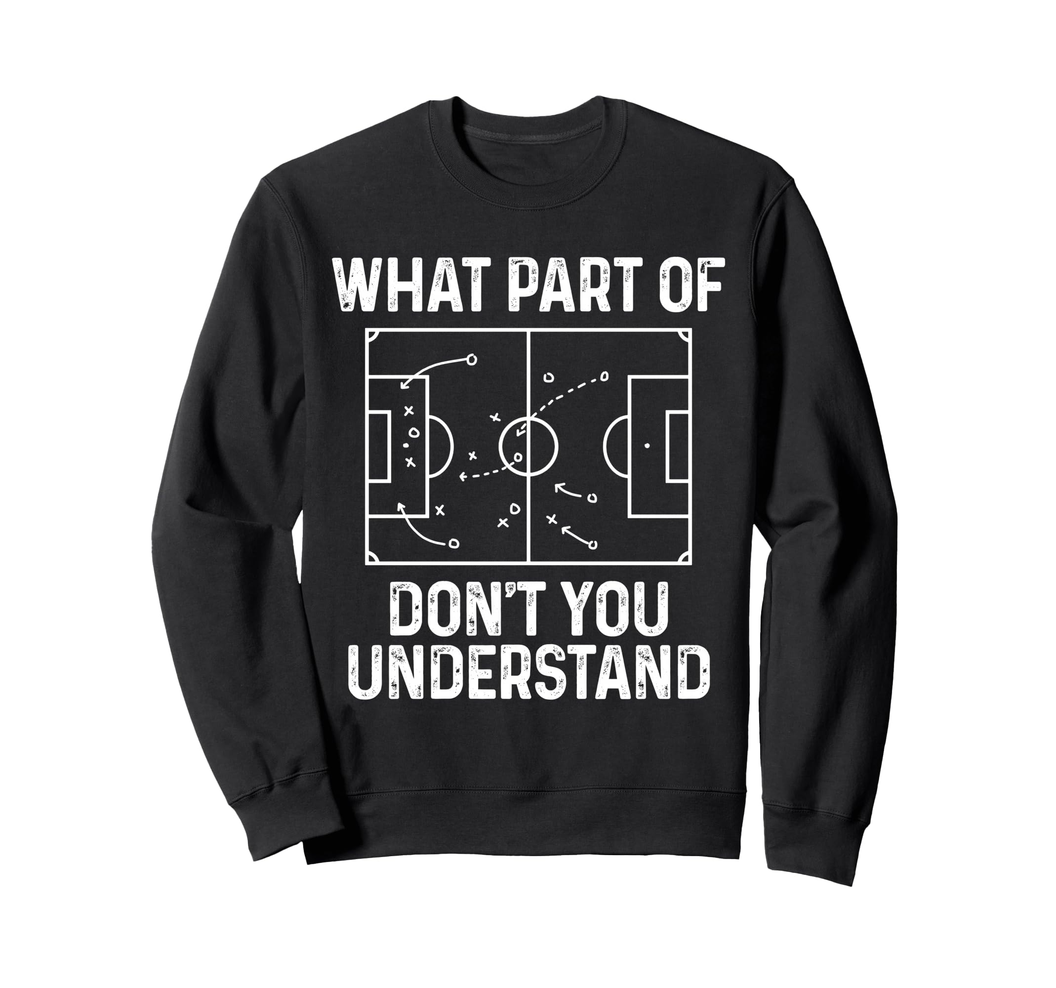 Soccer What Part Dont You Sweatshirt - Trendy Graphic for Adults