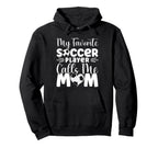 My Favorite Soccer Player Calls Hoodie - Casual Everyday Wear for Adults