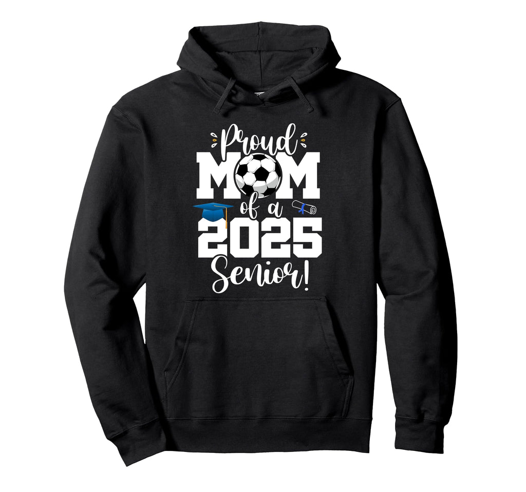 Proud Mom Class 2025 Senior Soccer Hoodie - Novelty Apparel for Adults