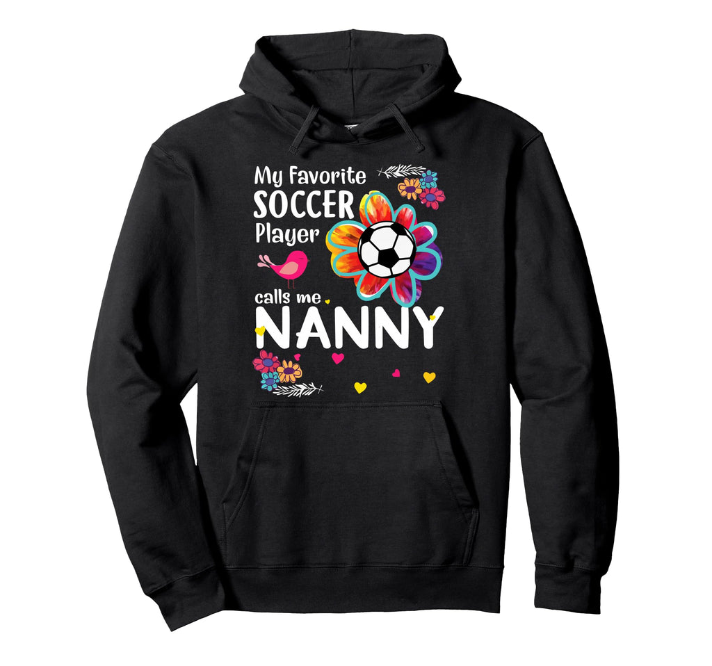 My Favorite Soccer Player Calls Me Nanny Hoodie - Graphic Print for Adults