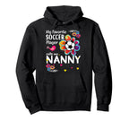 My Favorite Soccer Player Calls Me Nanny Hoodie - Graphic Print for Adults