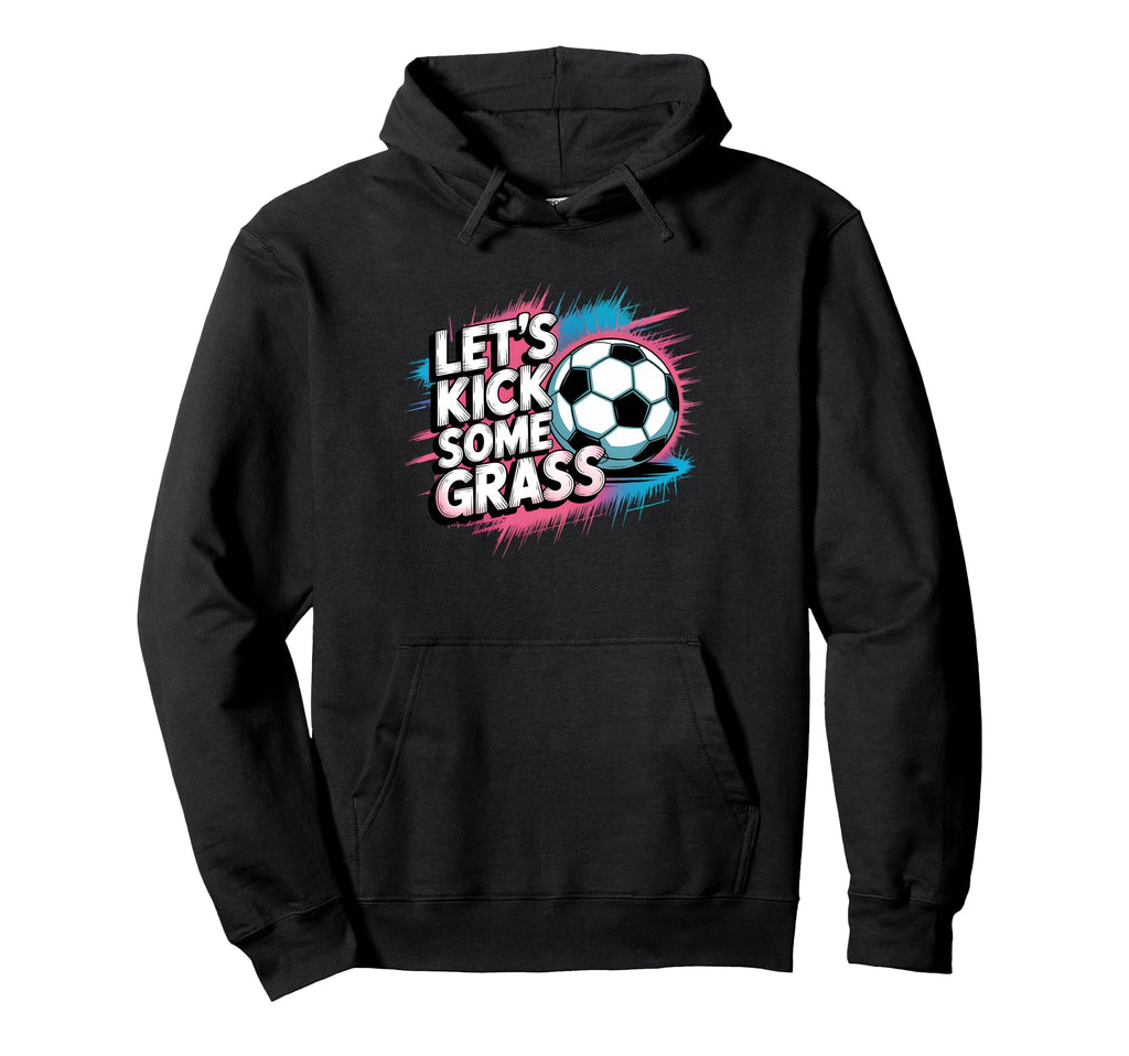 Let S Kick Some Grass Soccer Mom Hoodie - Unique Graphic Unisex
