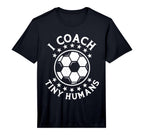 Mens I Coach Tiny Humans Sport Teacher T-Shirt - Graphic Print for Adults