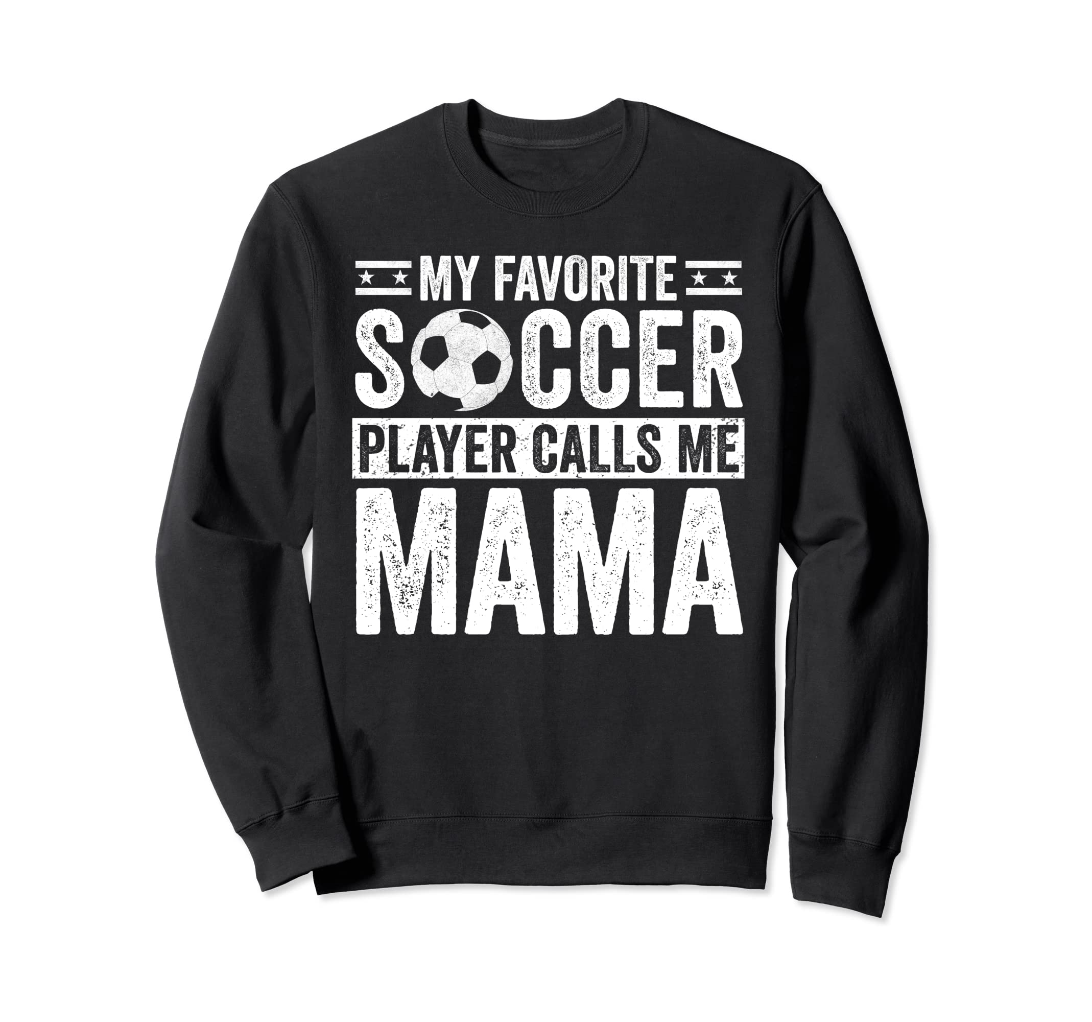 My Favorite Soccer Player Calls Me Mama Sweatshirt - Trendy Graphic Unisex