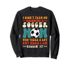 I Didnt Plan Becoming Soccer Mom Who Sweatshirt - Streetwear Style Unisex
