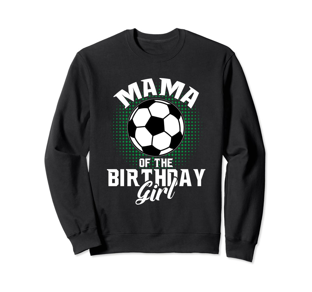 Mama Birthday Soccer Lover Gifts Sweatshirt - Streetwear Style for Adults