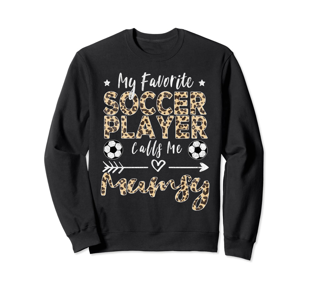 My Favorite Soccer Player Calls Me Sweatshirt - Custom Art Print Unisex