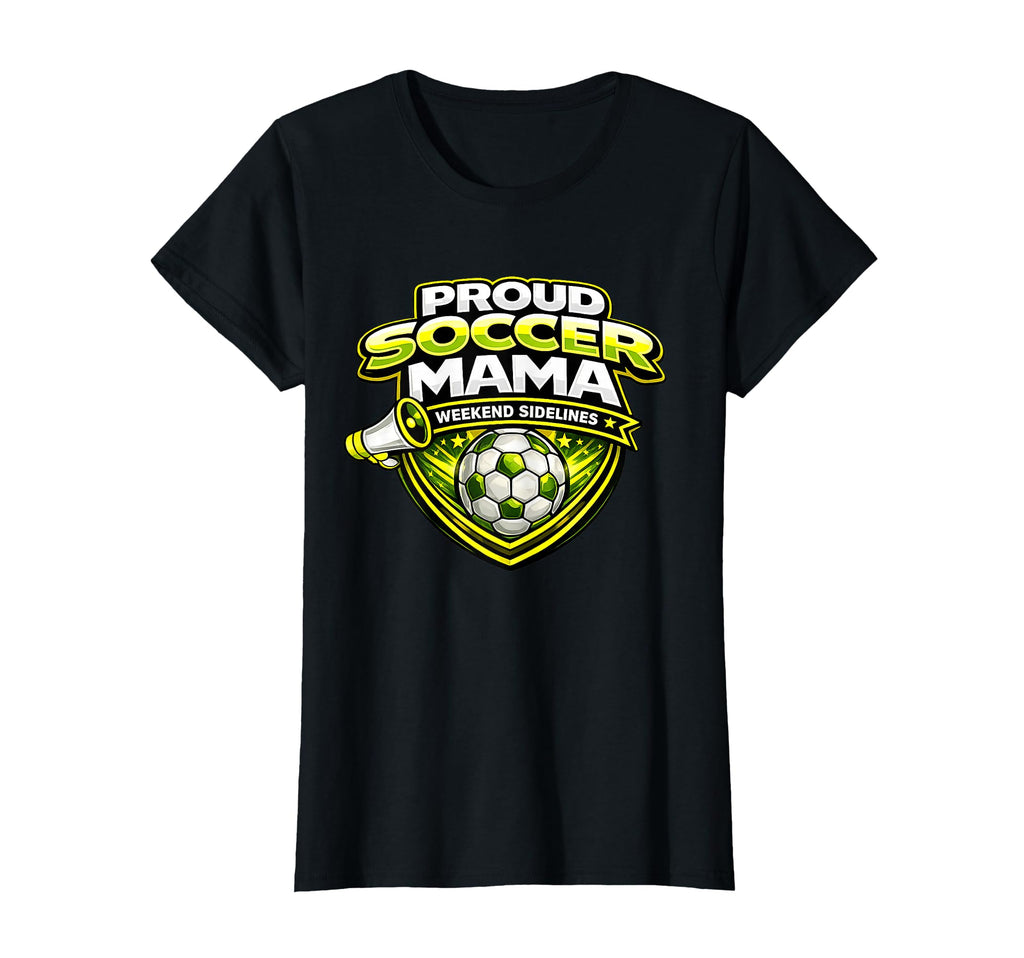 Proud Soccer Mama Funny Weekend T-Shirt - Fun Novelty Design Unisex