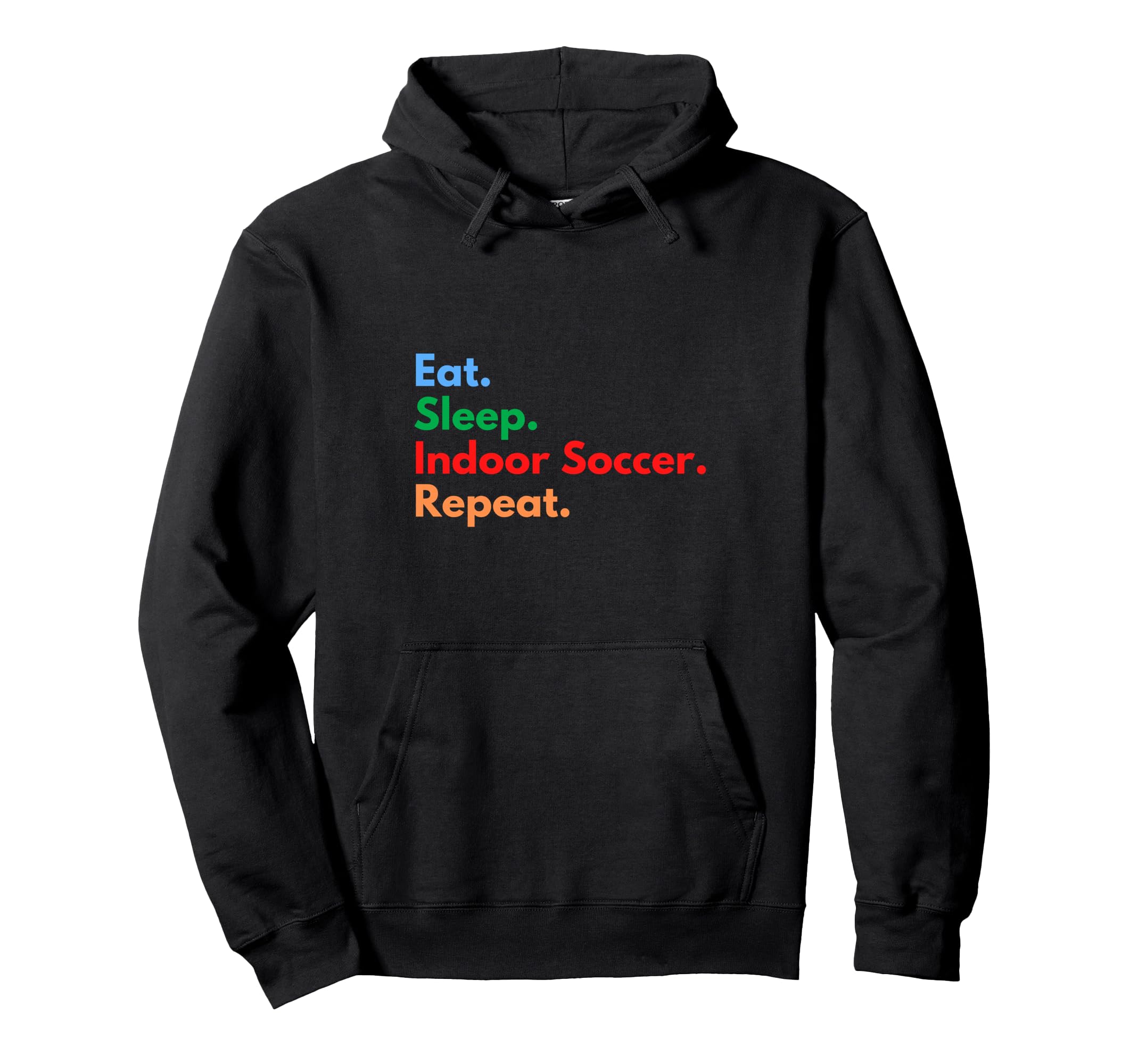 Eat Sleep Indoor Soccer Repeat Indoor Hoodie - Novelty Apparel for Adults