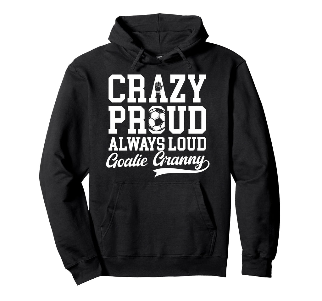 Crazy Proud Soccer Goalie Granny Soccer Hoodie - Aesthetic Graphic Unisex