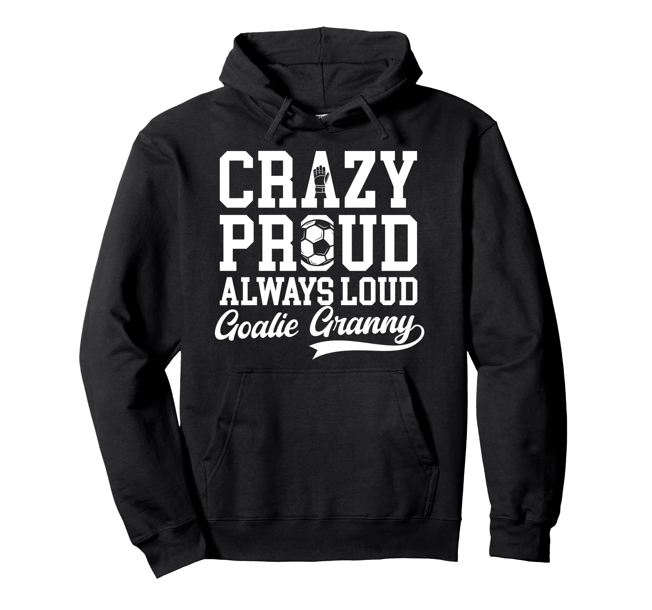 Crazy Proud Soccer Goalie Granny Soccer Hoodie - Aesthetic Graphic Unisex