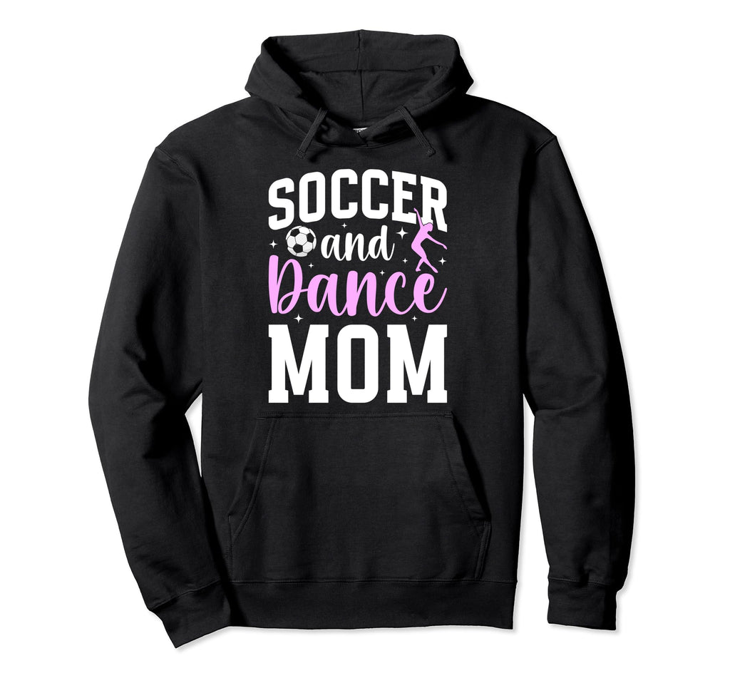 Soccer And Dance Mom Proud Dancer Hoodie - Novelty Apparel for Adults