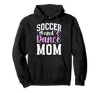 Soccer And Dance Mom Proud Dancer Hoodie - Novelty Apparel for Adults