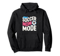 Soccer Mom Mode Proud Sideline Energy Hoodie - Novelty Apparel for Adults