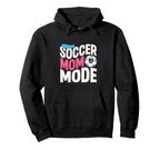 Soccer Mom Mode Proud Sideline Energy Hoodie - Novelty Apparel for Adults