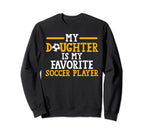 My Daughter My Favorite Sweatshirt - Casual Everyday Wear for Adults