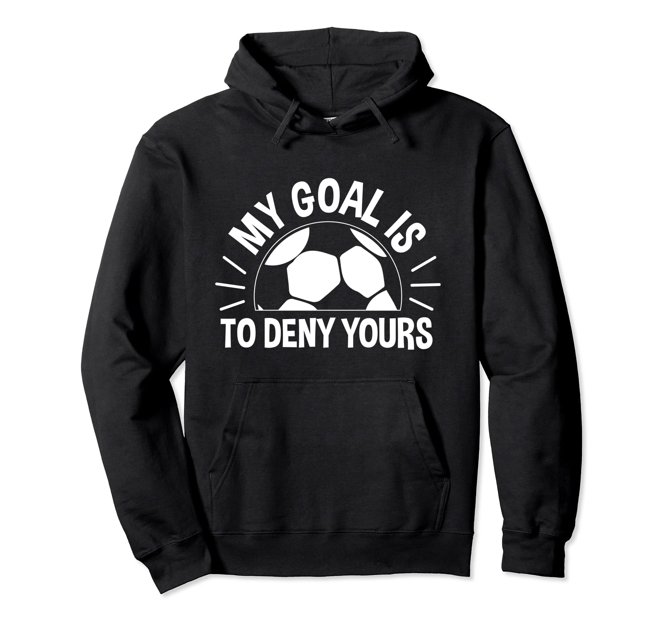 My Goal Is To Deny Yours Soccer Soccer Hoodie - Minimalist Print Men Women