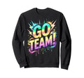 Go Team Sports Tournament Sweatshirt - Casual Everyday Wear Men Women