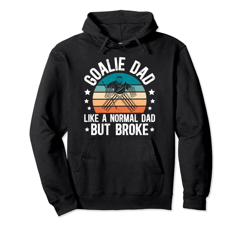 Ice Hockey Goalie Dad Broke Dad Hockey Hoodie - Graphic Print for Adults