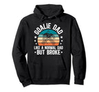 Ice Hockey Goalie Dad Broke Dad Hockey Hoodie - Graphic Print for Adults