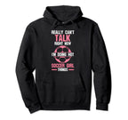 Really Cant Talk Im Doing Soccer Hoodie - Casual Everyday Wear Unisex