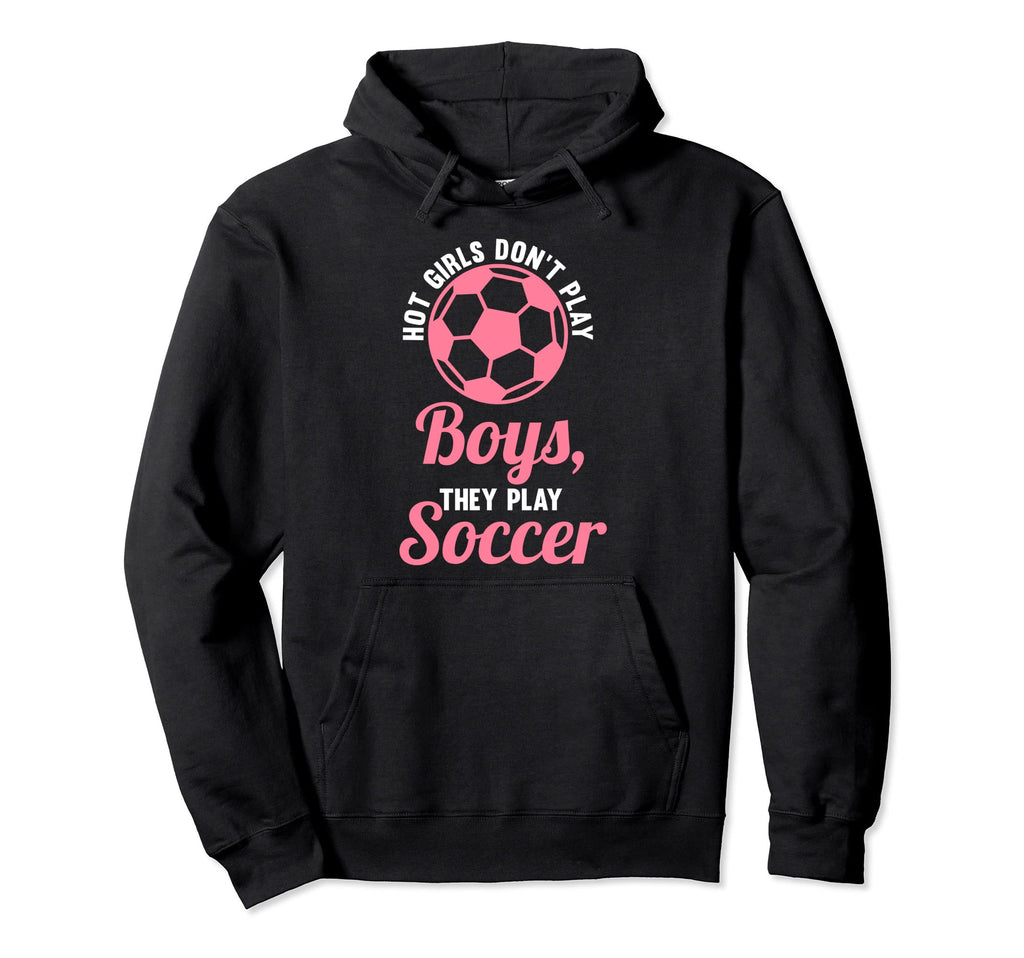 Hot Dont Play Soccer Soccer Soccer Hoodie - Aesthetic Graphic Men Women