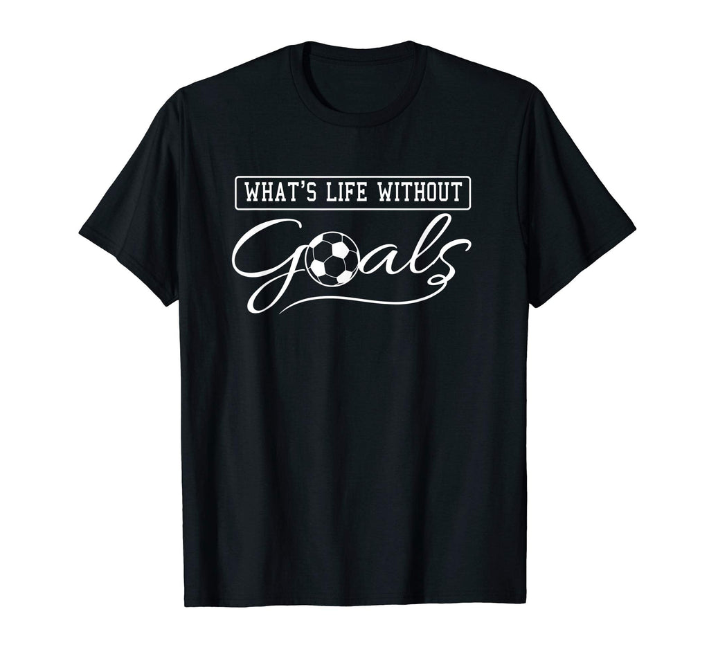 Life Without Goals Soccer Shirts T-Shirt - Unique Graphic for Adults