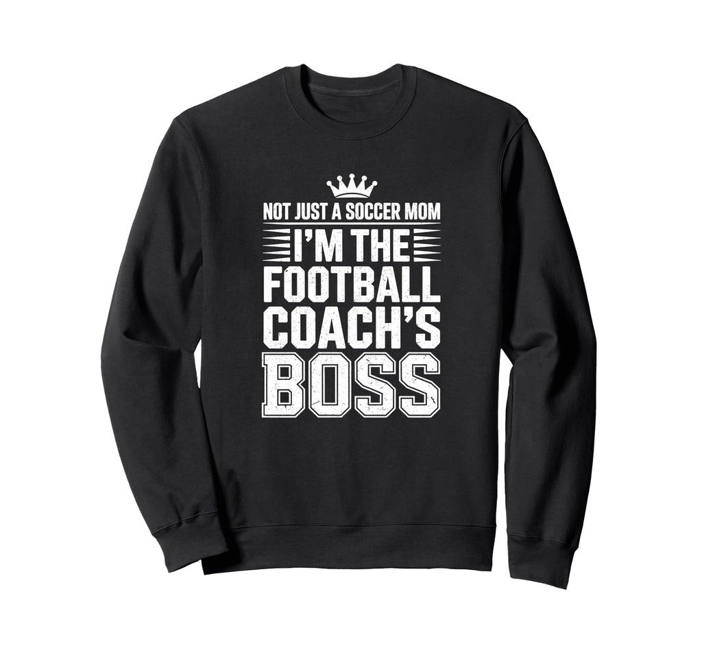 Not Just Soccer Mom Football Coachs Sweatshirt - Streetwear Style Unisex