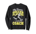 Soccer Coach My Favorite Soccer Sweatshirt - Unique Graphic for Adults