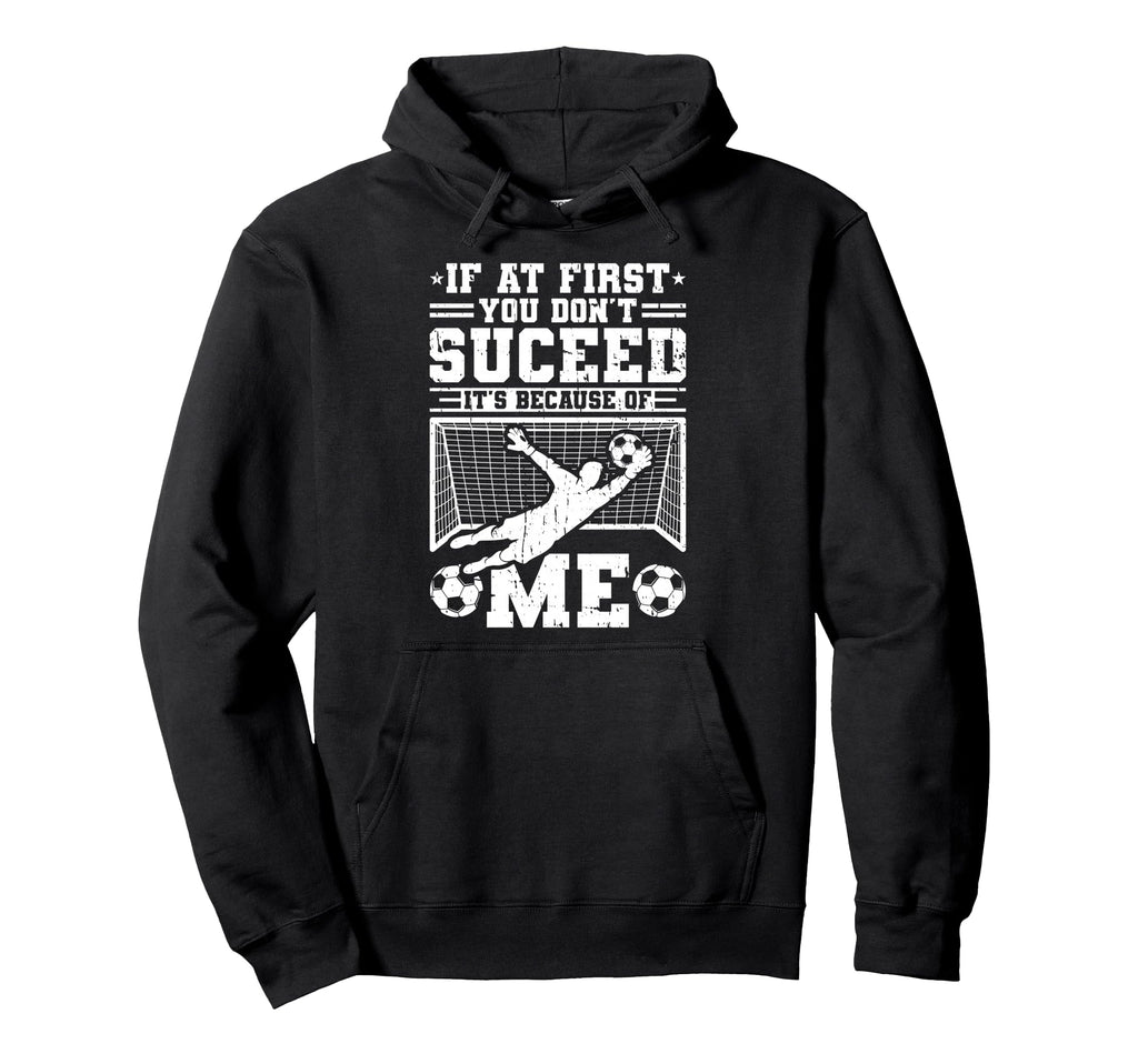 If First You Dont Succeed Its Soccer Hoodie - Custom Art Print Unisex