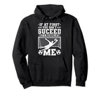 If First You Dont Succeed Its Soccer Hoodie - Custom Art Print Unisex