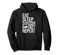 Eat Sleep Soccer Hockey Repeat Funny Hoodie - Aesthetic Graphic Men Women