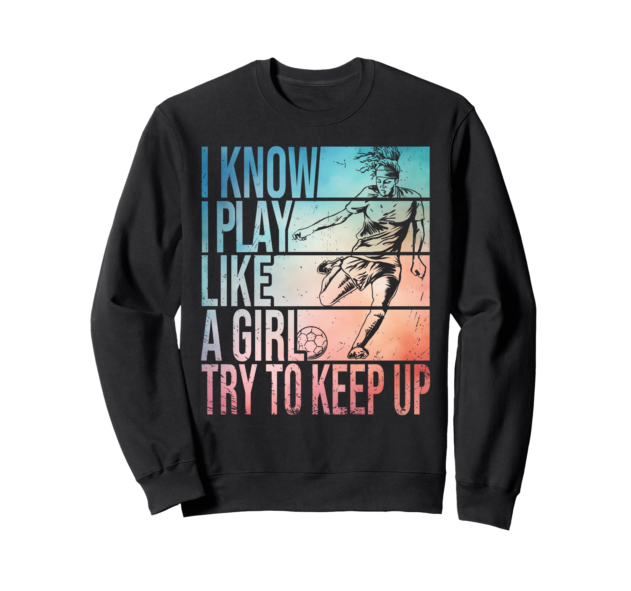 I Know I Play Like Try To Keep Up Sweatshirt - Custom Art Print for Adults