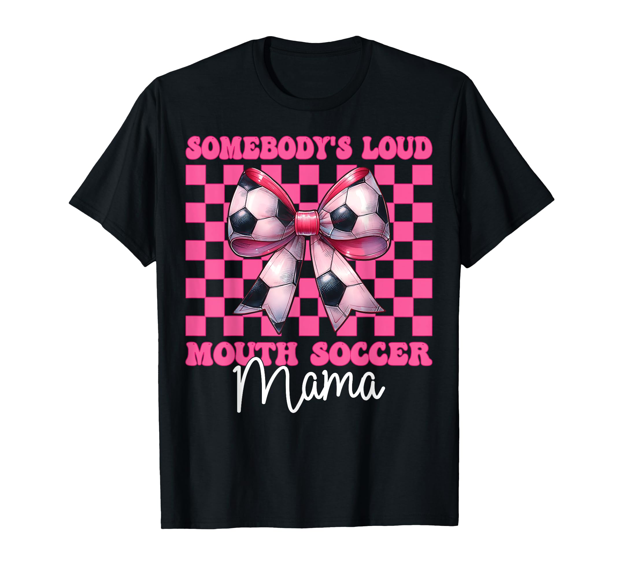 Somebodys Loud Mouth Soccer Mama Mom T-Shirt - Trendy Graphic for Adults