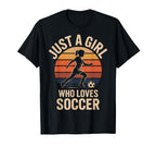 Just Who Loves Soccer Female Players T-Shirt - Streetwear Style Unisex